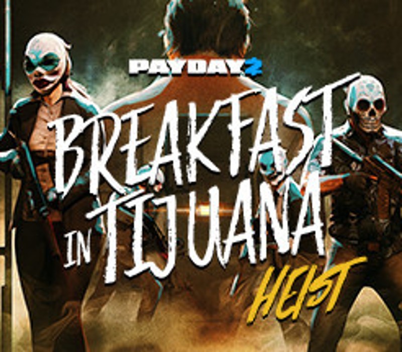 PAYDAY 2 - Breakfast in Tijuana Heist DLC Steam Altergift