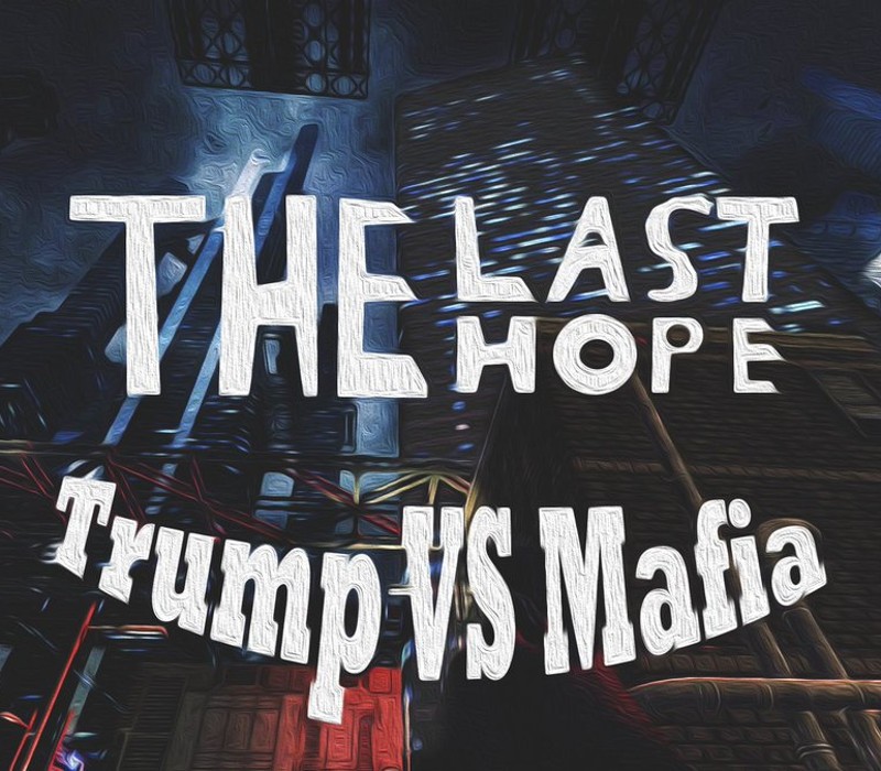 

The Last Hope: Trump vs Mafia Steam CD Key