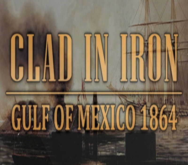 Clad In Iron: Gulf Of Mexico 1864 Steam CD Key