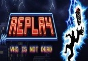 Replay - VHS Is Not Dead Steam CD Key