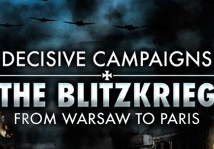 Decisive Campaigns: The Blitzkrieg From Warsaw To Paris Steam CD Key
