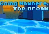 Going Nowhere: The Dream Steam CD Key
