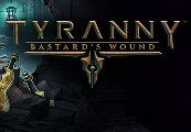 Tyranny - Bastard's Wound DLC EU Steam CD Key