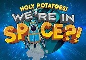 Holy Potatoes! We%27re in Space?! EU Steam CD Key