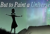 But To Paint A Universe Steam CD Key