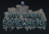 Out There Somewhere Steam Gift