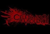 In Celebration Of Violence Steam CD Key