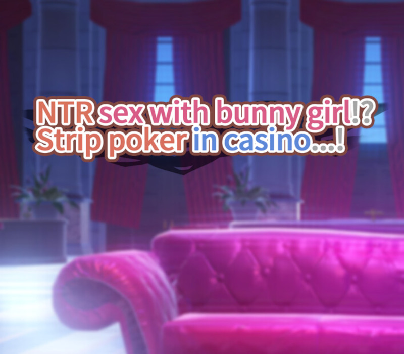 

NTR sex with bunny girl! Strip poker in casino...! PC Steam CD Key