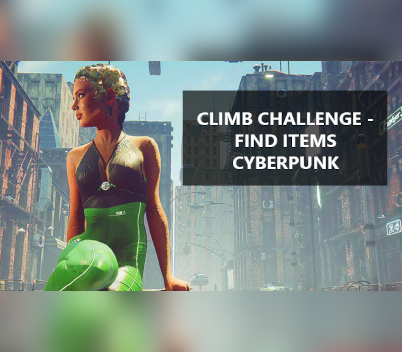 

Climb Challenge - Find Items Cyberpunk PC Steam CD Key