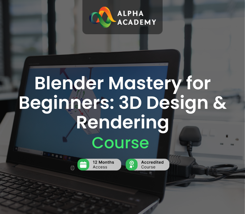 

Blender Mastery for Beginners: 3D Design & Rendering Alpha Academy Code