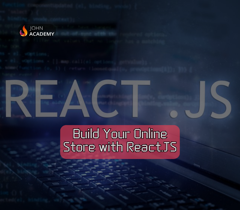 

Build Your Online Store with React.JS – Step-by-Step Guide John Academy Code