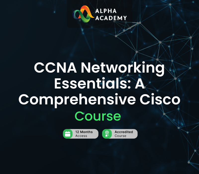 

CCNA Networking Essentials: A Comprehensive Cisco Course Alpha Academy Code