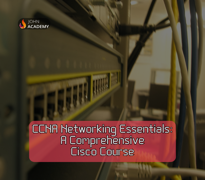 CCNA Networking Essentials: Comprehensive Cisco Training for Beginners John Academy Code