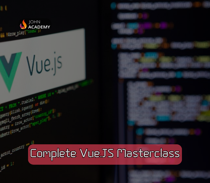 Complete Vue.JS Masterclass – From Fundamentals to Advanced John Academy Code