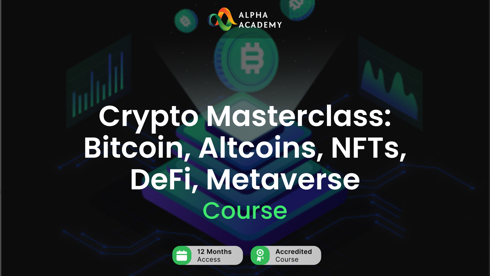 Crypto Masterclass: Bitcoin, Altcoins, NFTs, DeFi, Metaverse Alpha Academy Code