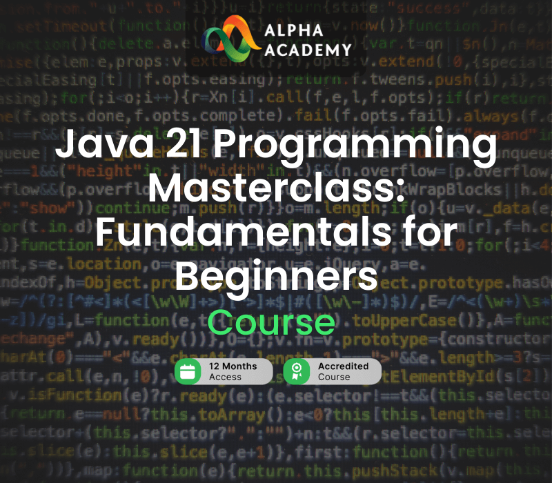 Java 21 Programming Masterclass: Fundamentals for Beginners Alpha Academy Code