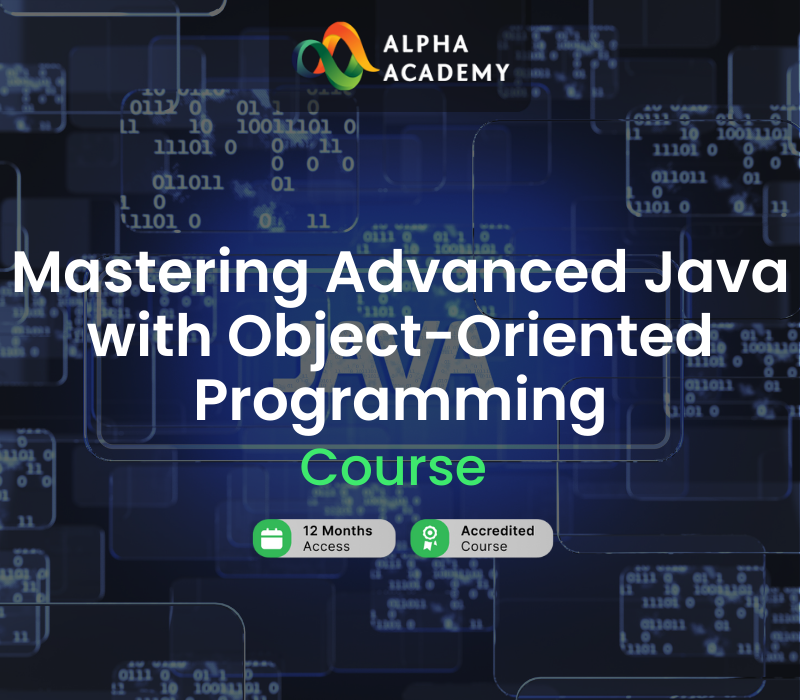 Mastering Advanced Java with Object-Oriented Programming Alpha Academy Code