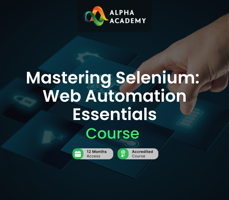 Mastering Selenium: Web Automation Essentials Alpha Academy Code