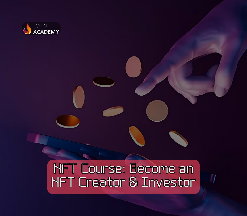 NFT Creation & Investment – Become an NFT Expert John Academy Code