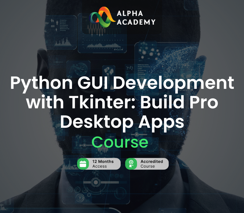 

Python GUI Development with Tkinter: Build Pro Desktop Apps! Alpha Academy Code