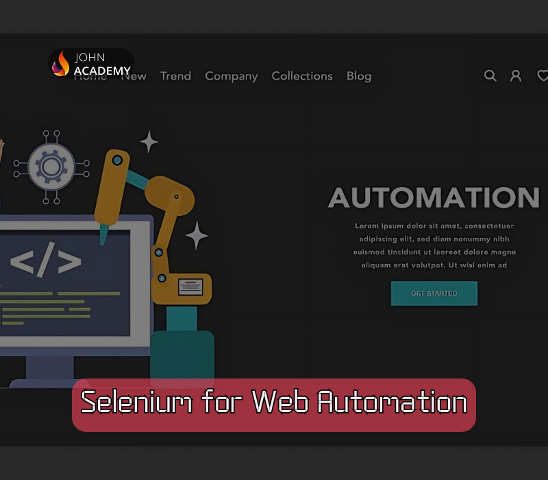 Selenium for Web Automation – Automate Your Testing Process John Academy Code