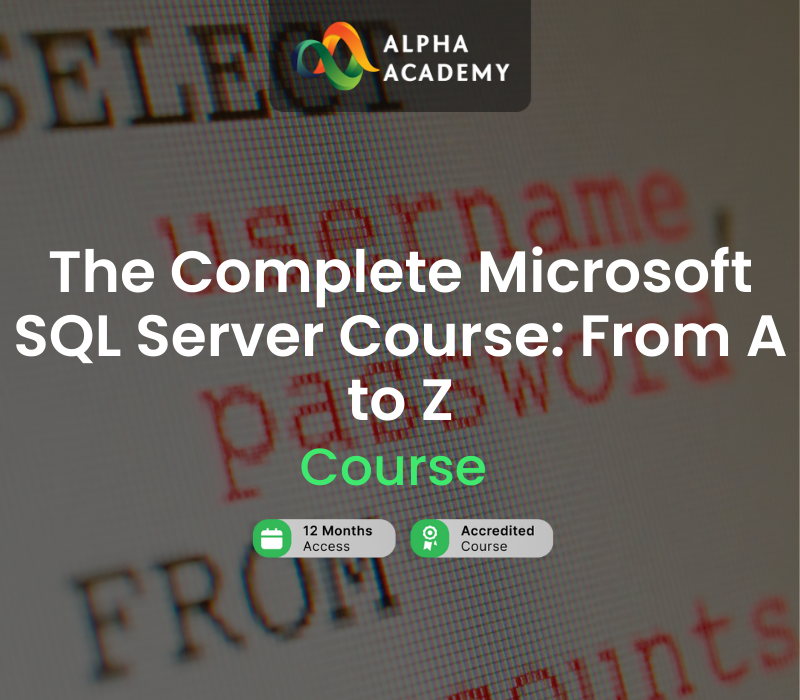 

The Complete Microsoft SQL Server Course: From A to Z Alpha Academy Code