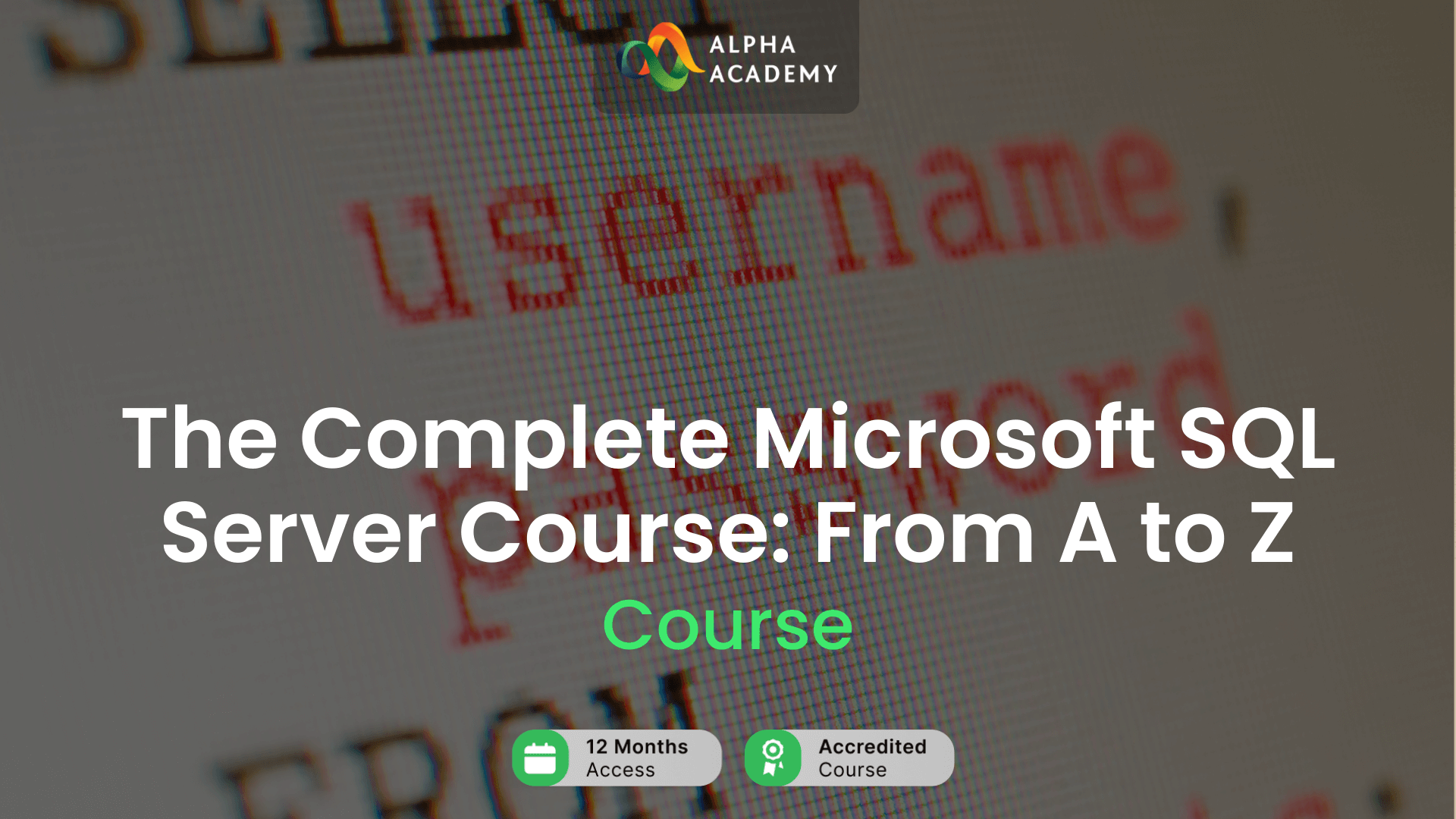 The Complete Microsoft SQL Server Course: From A to Z Alpha Academy Code