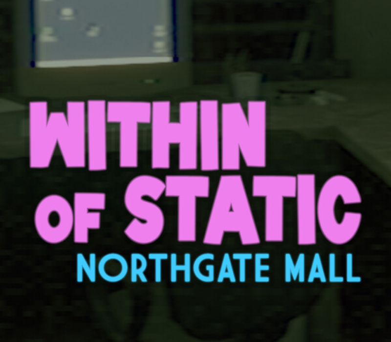 

Within of Static: Northgate Mall PC Steam CD Key