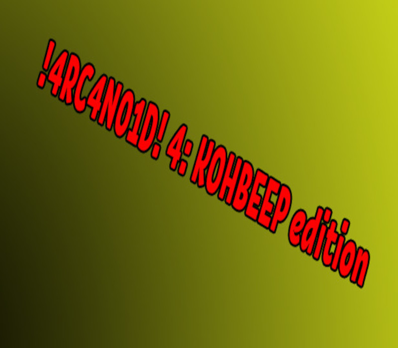 !4RC4N01D! 4: KOHBEEP edition PC Steam