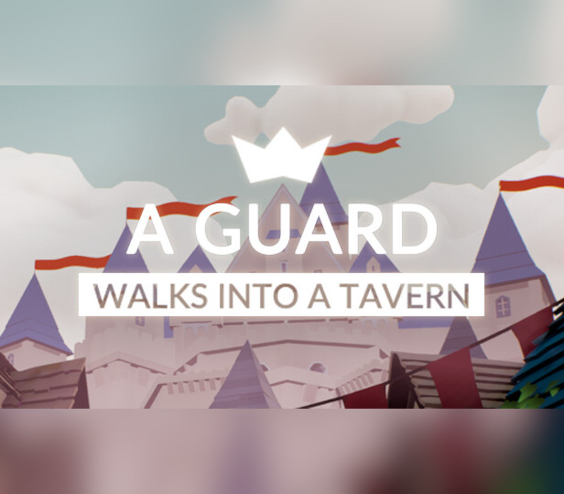 

A guard walks into a tavern Steam CD Key