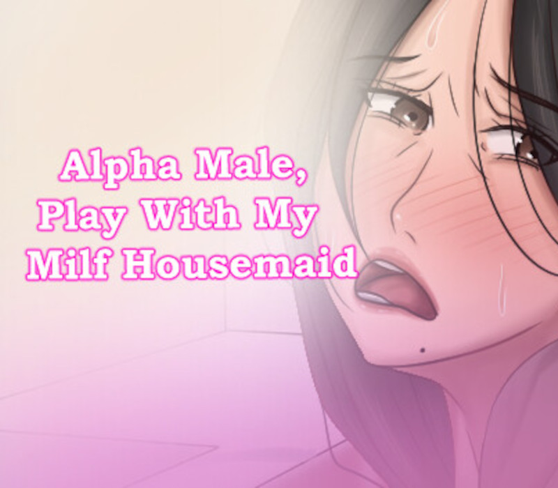 Alpha Male, Play With My Milf Housemaid Steam CD Key