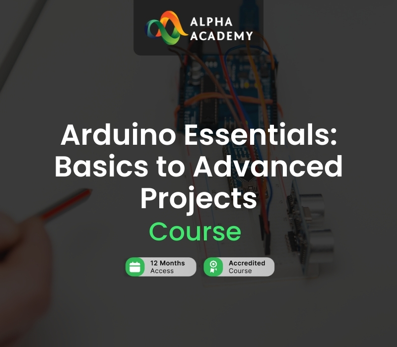 Arduino Essentials: Basics to Advanced Projects Alpha Academy Code