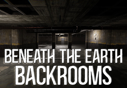 Beneath The Earth - Backrooms Steam CD Key