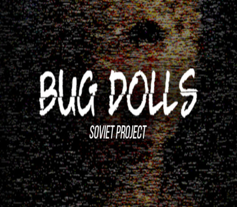 Bug Dolls: Soviet Project Steam