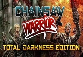 Chainsaw Warrior: Total Darkness Edition Steam CD Key