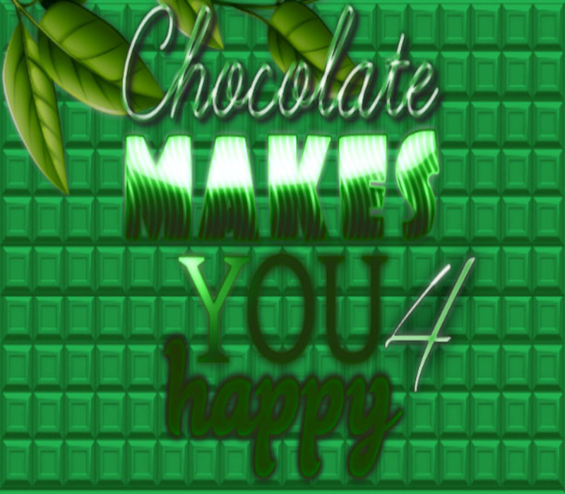 Chocolate makes you happy 4 Steam