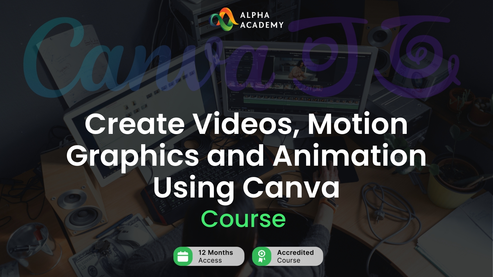 Create Videos, Motion Graphics and Animation Using Canva Alpha Academy Code