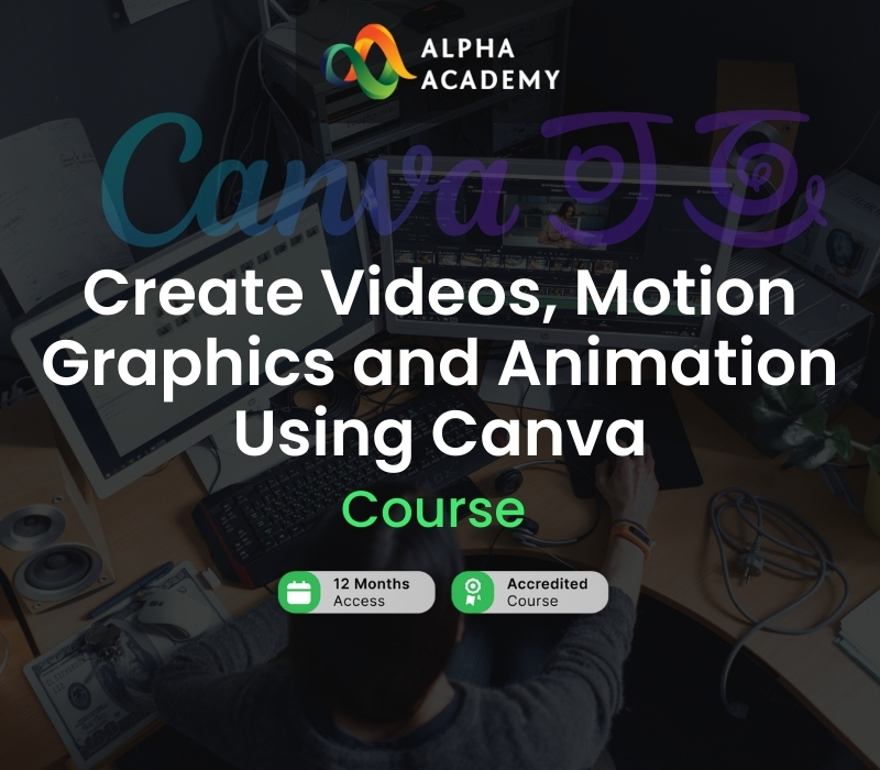 Create Videos, Motion Graphics and Animation Using Canva Alpha Academy Code