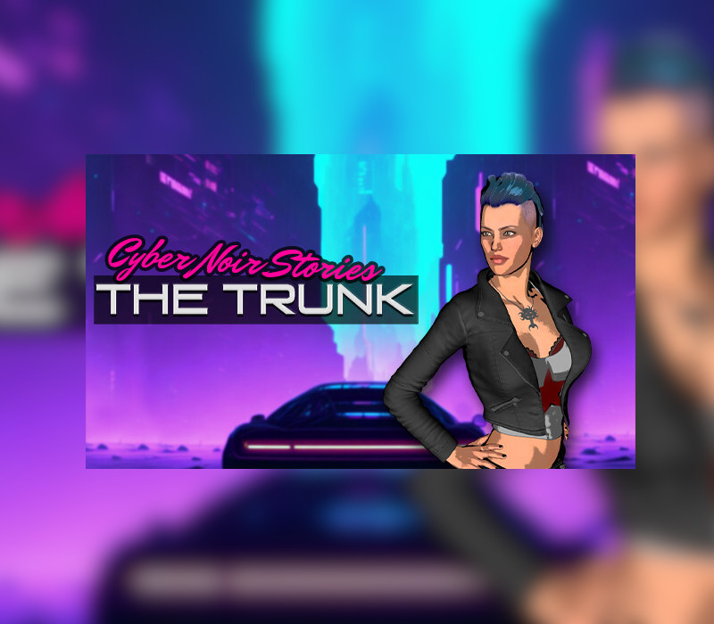 

Cyber Noir Stories: The Trunk Steam CD Key