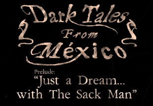 Dark Tales From Mexico. Prelude. Just A Dream... With The Sack Man Steam CD Key