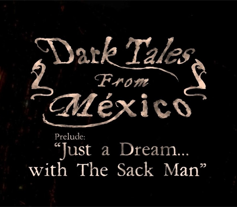 

Dark Tales from Mexico. Prelude. Just a Dream... with The Sack Man Steam CD Key