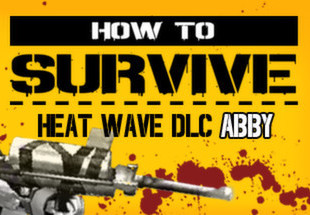 How To Survive - Heat Wave Abby's Pack DLC Steam Gift
