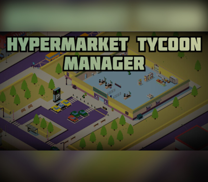 

Hypermarket Tycoon Manager Steam CD Key