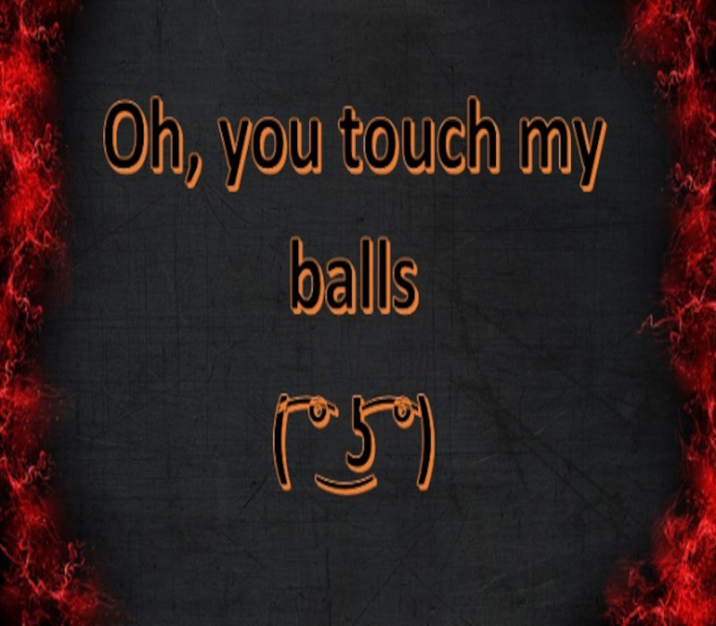 Oh, you touch my balls Steam