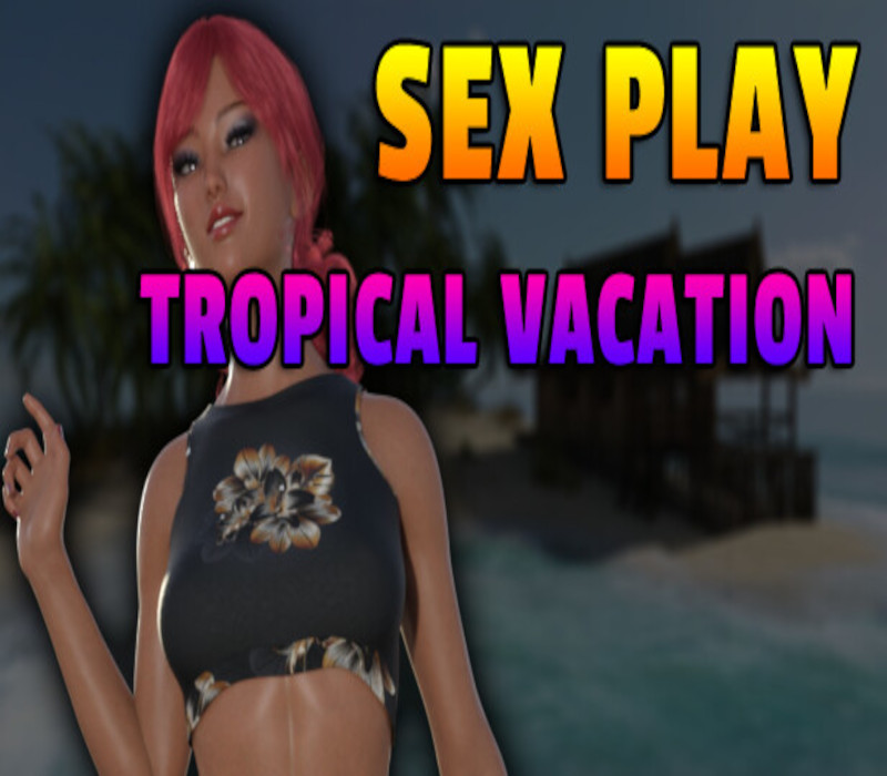 

Sex Play - Tropical Vacation Steam CD Key