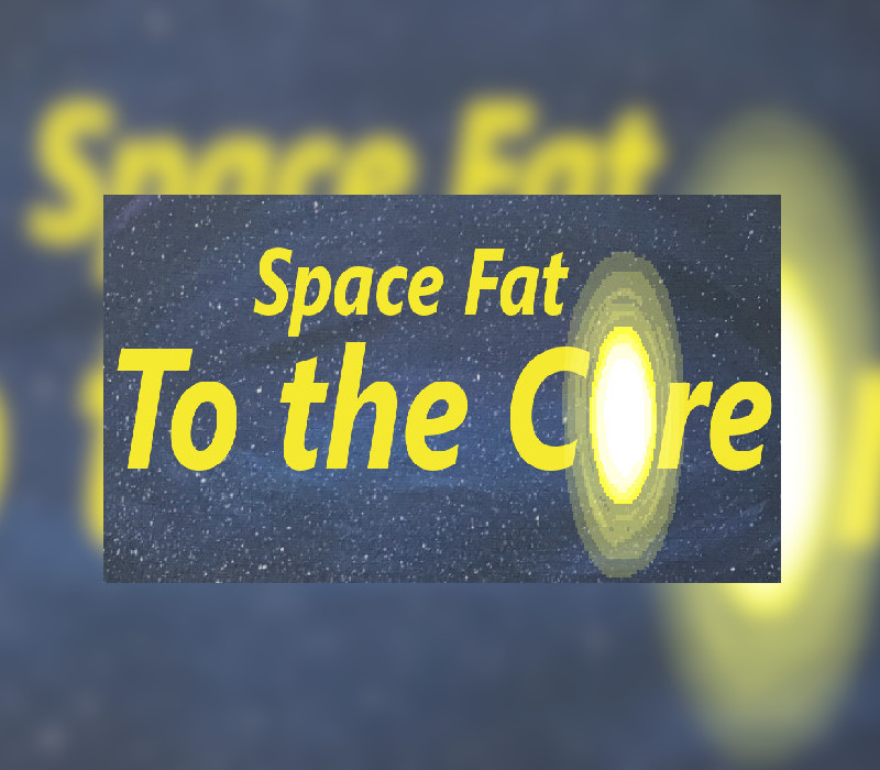 

Space Fat: To the Core Steam CD Key