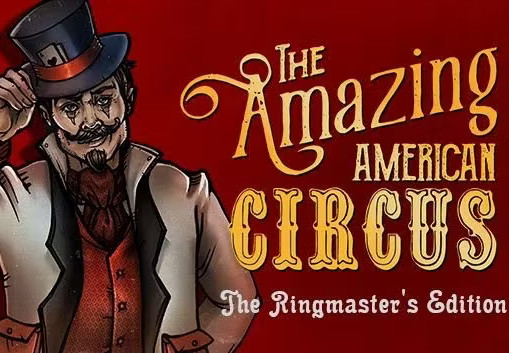 The Amazing American Circus: The Ringmasters Edition Steam CD Key