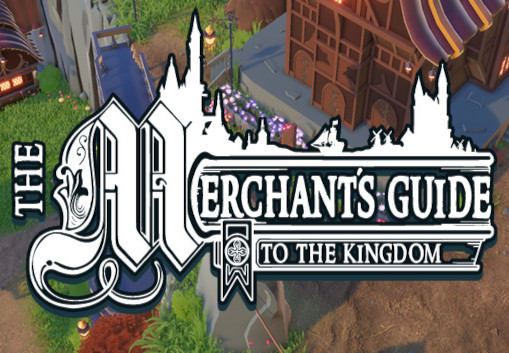 The Merchants Guide to the Kingdom Steam CD Key
