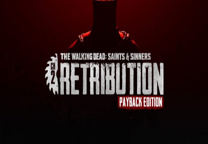 The Walking Dead: Saints & Sinners - Chapter 2: Retribution - Payback Edition Steam CD Key