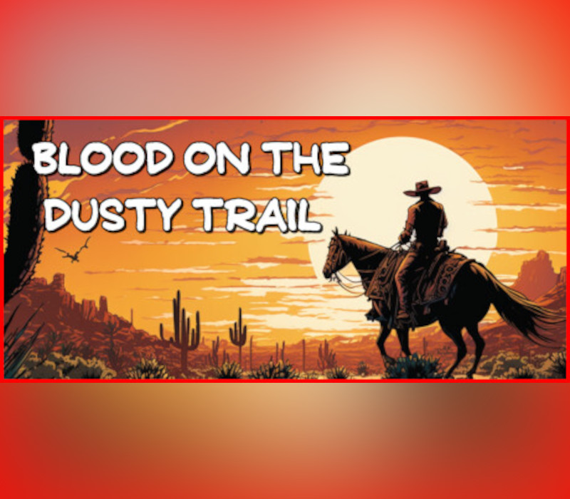 Blood on the Dusty Trail PC Steam